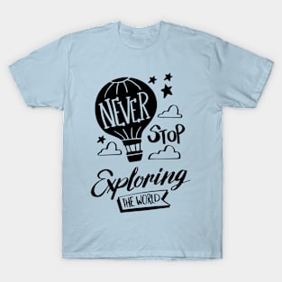 Never Stop Exploring The World T-Shirt